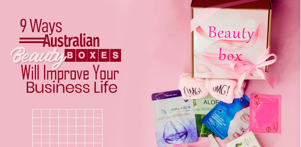 9 Ways Australian Beauty boxes Will Improve Your Business Life