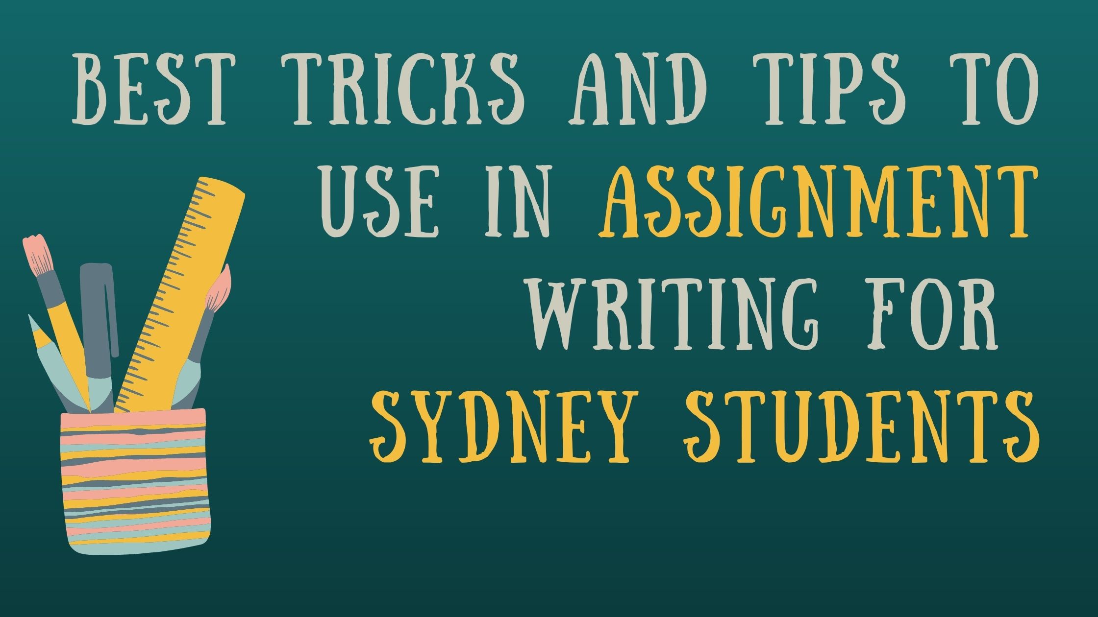 Best tricks and tips to use in assignment writing for Sydney students