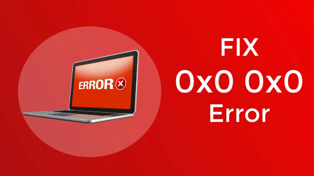 0x0 0x0 Windows Errors: The Tech Ultimate Guide Line 2022