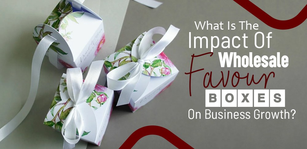 What is the impact of wholesale favour boxes on business growth?